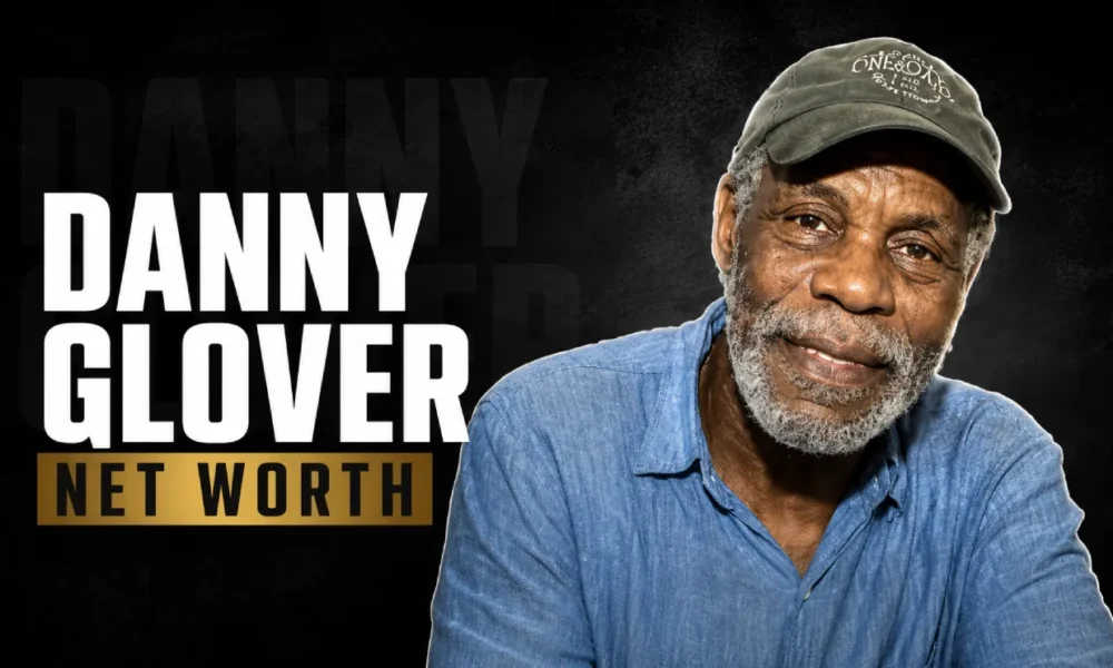 Danny Glover and his $40 million net worth
